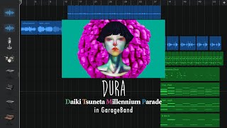 Daiki Tsuneta Millennium Parade - DURA in GarageBand