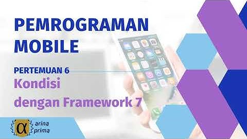 Pemrograman Mobile - Pertemuan 6 - Kondisi dengan Framework 7