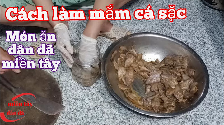 Hướng dẫn cách làm mắm cá sặc