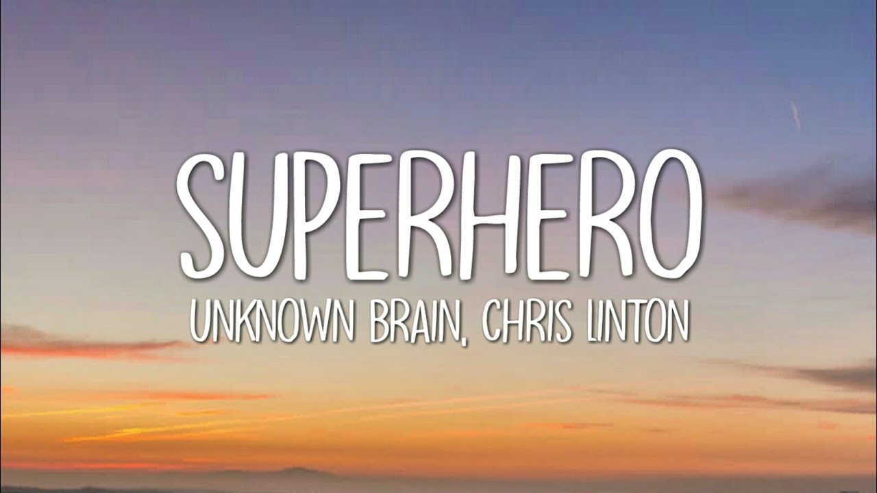 Unknown Brain   Superhero Lyrics ft Chris Linton