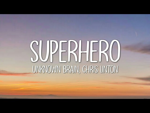 Unknown Brain - Superhero (Lyrics) feat. Chris Linton 