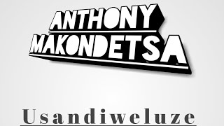 Anthony Makondetsa Usandiweluze by GR
