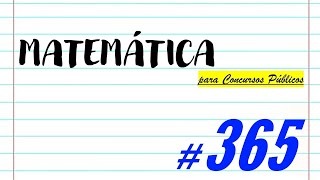 Matemática para Concursos Públicos - #365