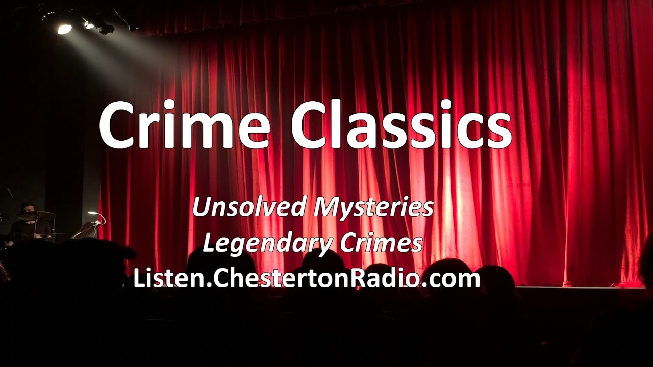 Crime Classics - Elliott Lewis - Chesterton Radio Theatre Live