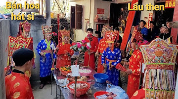 Hát then rất hay, gọi thuông lên bán hoa, lộc, cầu con, hát si, sli. Lễ lẩu then Vĩnh. P18