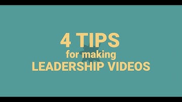 4 Tips for Creating Leadership Videos
