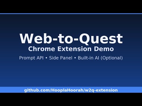 Web‑to‑Quest — Chrome Extension (Built‑in AI Optional) | 2‑min demo