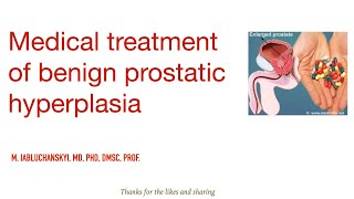 Medical treatment of benign prostatic hyperplasia