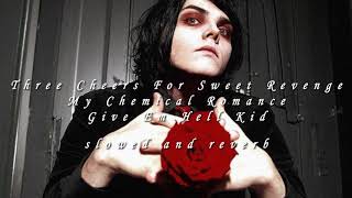 Give Em Hell Kid [slowed] - My Chemical Romance