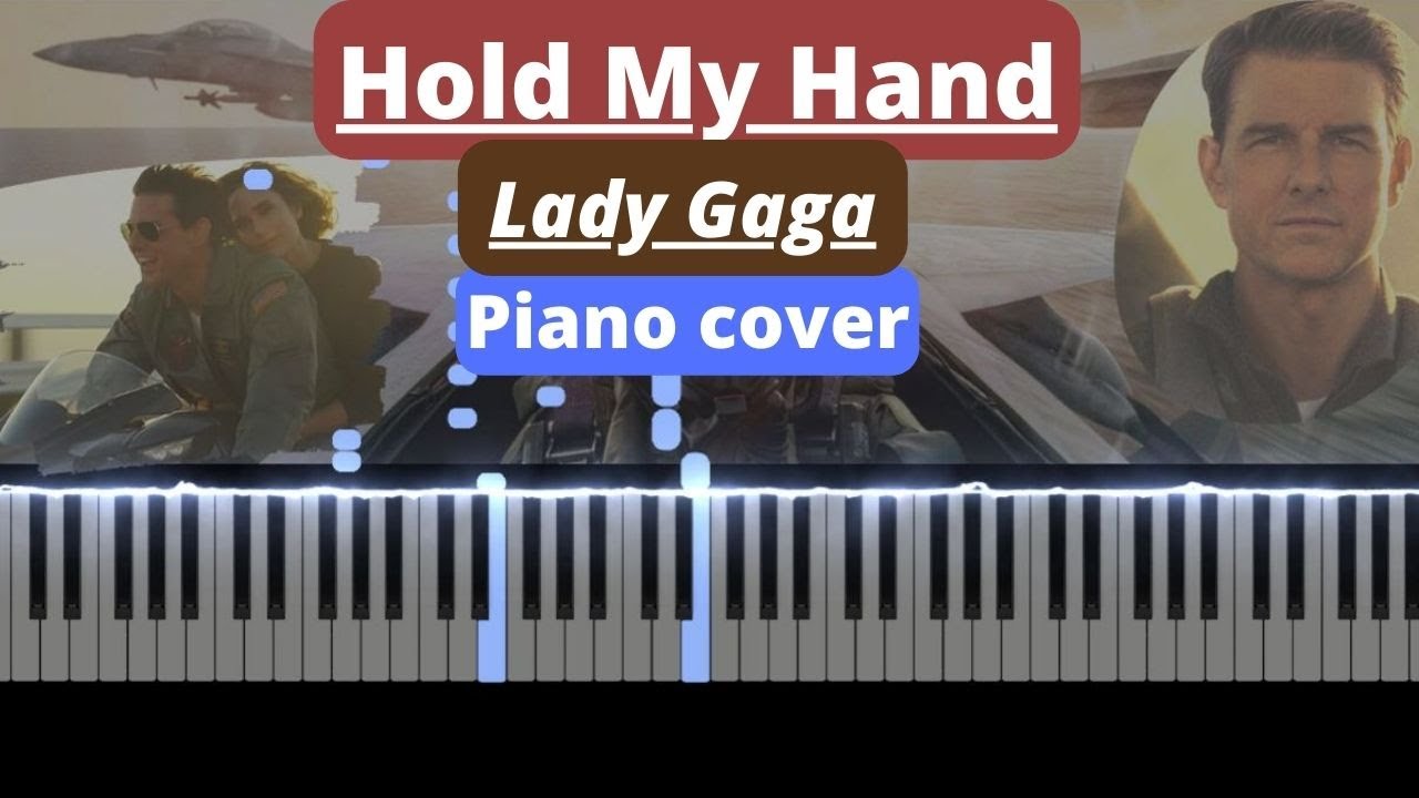 Hold My Hand Lady Gaga (Piano cover). Soundtrack from “Top Gun
