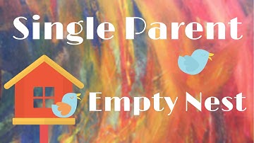 SiNGLE PARENT / EMPTY NEST - Intro to Series