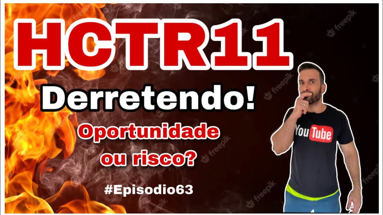 HCTR11 Derretendo? Oportunidade ou Risco? 