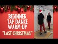 TAP DANCE Warm Up for Beginners | &quot;LAST CHRISTMAS&quot; by Leslie Odom Jr.| Shuffle Steps