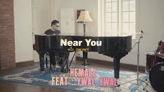 Near You - Hemale  Feat : Ywal Ywal (  MV )