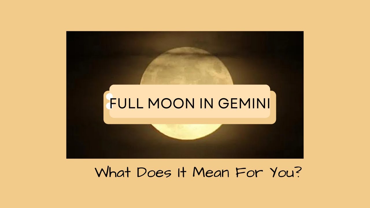ALL SIGNS ~ FULL MOON IN GEMINI ~ TIMESTAMPED - YouTube