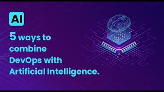 Artificial Intelligence transforming DevOps