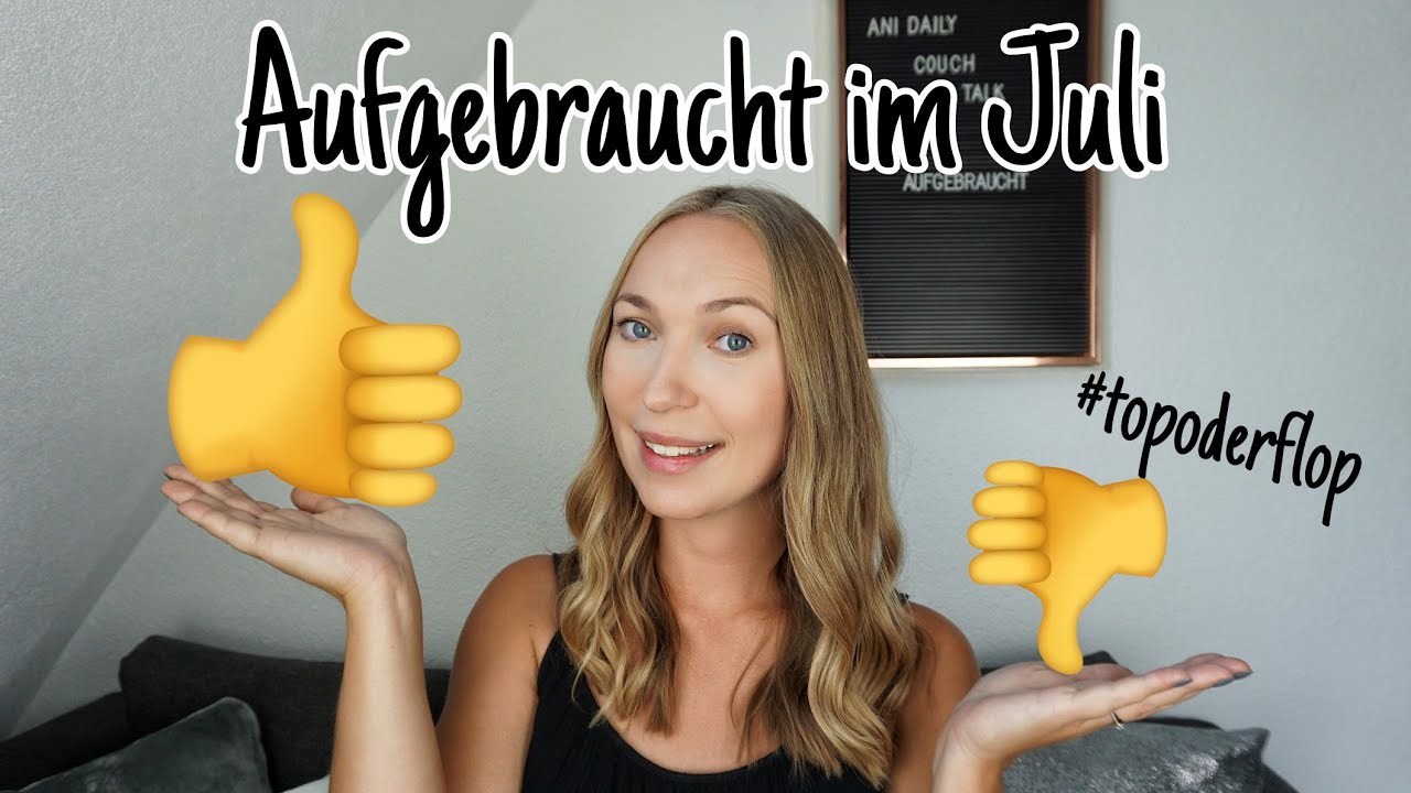 Aufgebraucht im Juli 👍👎 