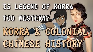 Is Legend of Korra Too Western?  On Korra & Colonial Era Chinese History