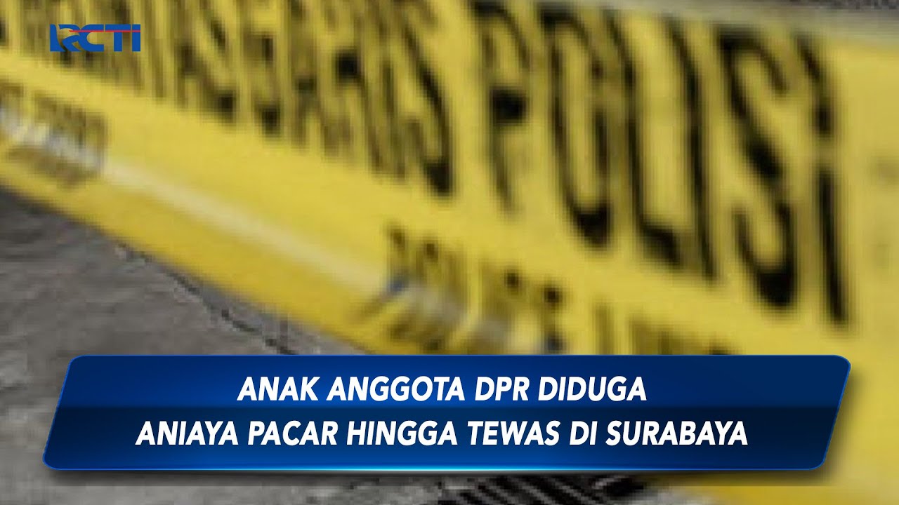 Anak Anggota DPR Diduga Aniaya Pacar Hingga Tewas di Basement Parkir Mal di Surabaya - SIS 06/10