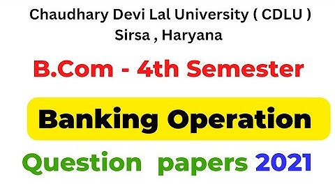 Banking Operation 2021 Question Paper । B.Com 4th Semester Question Paper 2021 । Cdlu B.com 4th sem
