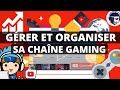 Grer et organiser sa chane youtube gaming