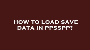 How to load save data in ppsspp?