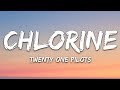 Twenty one pilots  chlorine lyrics