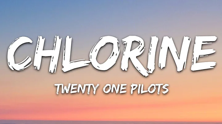 Twenty One Pilots - Chlorine (Lyrics)