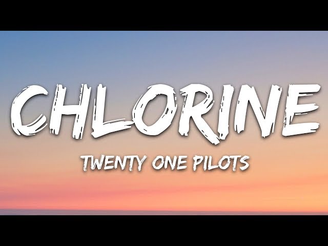 Twenty One Pilots - Chlorine (Lyrics) class=