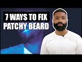 7 Fixes for your patchy beard