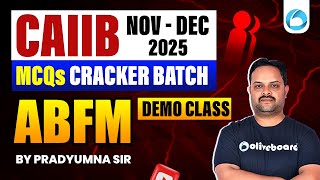 CAIIB Nov-Dec ABFM 2025 | ABFM MCQs Cracker Batch | Demo Class by Pradyumna Sir | Oliveboard