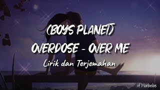 [BOYS PLANET] OVERDOSE – 'OVER ME' LIRIK DAN TERJEMAHAN [SUB INDO]