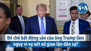 Đế chế bất động sản của ông Trump lâm nguy vì vụ xét xử gian lận dân sự? | VOA Tiếng Việt