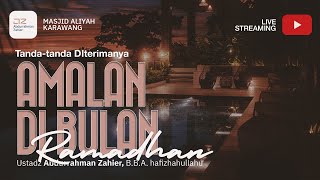 Tanda-tanda Diterimanya Amalan di Bulan Ramadhan - Ustadz Abdurrahman Zahier, BBA