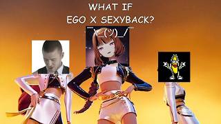 [Mashup] Ego x Sexyback