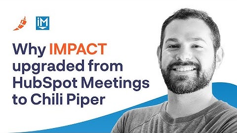 Why IMPACT upgraded from HubSpot Meetings to Chili Piper
