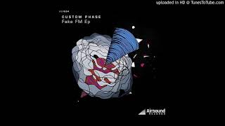 Custom Phase. - Fake Fm Original Mix