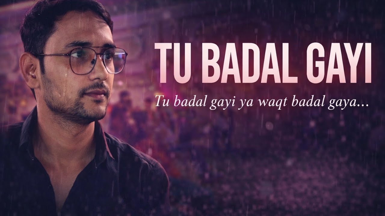 “Tu Badal Gayi | Dil Tere Naam Pe Ruk Gaya | By Arion Abhi”