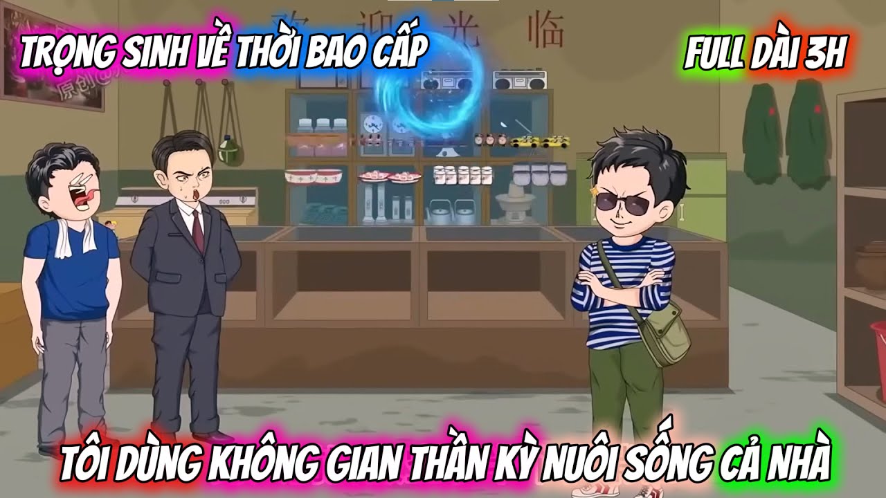 Full Dài 3H | Trọng Sinh Về Thời Bao Cấp, Tôi Dùng Không Gian Thần Kỳ Nuôi Sống Cả Nhà
