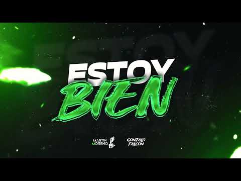 ESTOY BIEN - MARTIN MORENO ft GONZALO FALCON