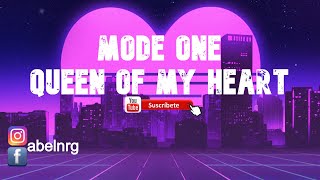 Mode One / Queen Of My Heart