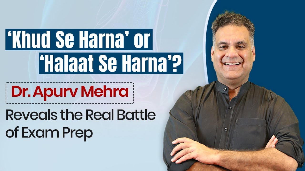 Khud Se Harna’ aur ‘Halaat Se Harna’? Dr. Apurv Mehra Reveals the Real Battle of Exam Preparation
