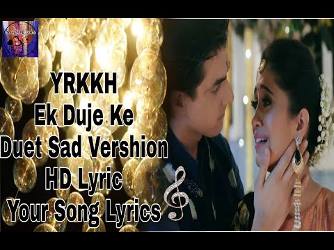 YRKKH Ek duje Ke Sad Duat VershionHD Lyrics KairaYour songs lyrics