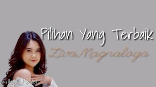 Download lagu Pilihan Yang Terbaik - Ziva Magnaloya | Lirik Lagu