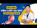 Dấu Hiệu Nhận Biết Viêm Dạ Dày Và Cách Xử Lý Tại Nhà | Dr Ngọc