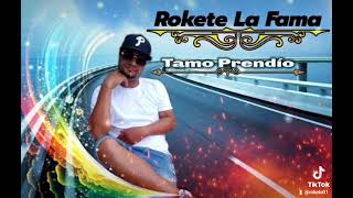 Rokete La Fama - Tamo Prendío.