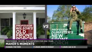 Maher's Moments:  College professor plans on living inside dumpster for one year