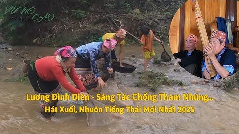 Hát Xuối, Nhuôn Tiếng Thái | Lương Đình Diên - Sáng Tác Chống Tham Nhúng... Phần 1
