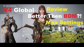 V4 Global Release Gameplay Max Setting  - Better Then Black desert Mobile!?