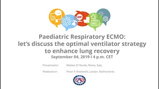 EuroELSO Webinar - Paediatric Respiratory ECMO: Optimal ventilator strategy to enhance lung recovery